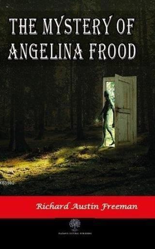 The Mystery of Angelina Frood - Richard Austin Freeman - Platanus Publishing