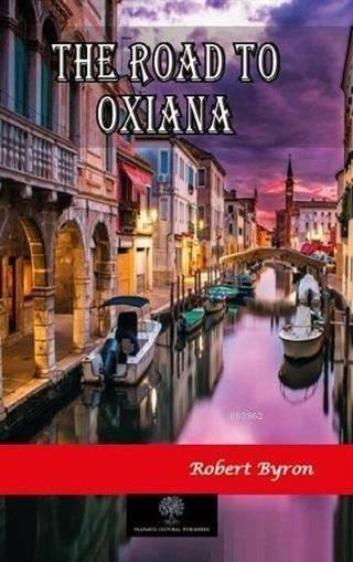 The Road To Oxiana - Robert Byron - Platanus Publishing