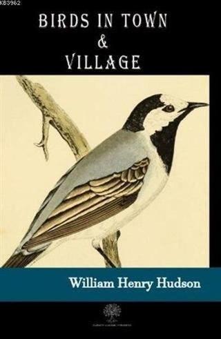 Birds in Town and Village - William Henry Hudson - Platanus Publishing