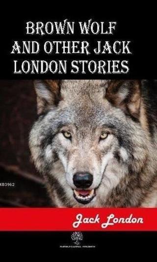 Brown Wolf and Other Jack London Stories - Jack London - Platanus Publishing