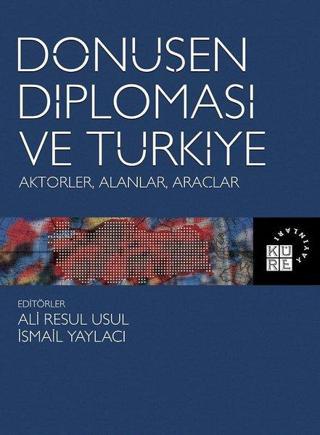 Dönüşen Diplomasi ve Türkiye: Aktörler-Alanlar-Araçlar Kolektif  Küre Yayınları