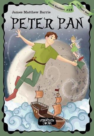 Peter Pan-100 Temel Eser-Çocuk Klasikleri 14 - James Matthew Barrie - Yediveren Çocuk
