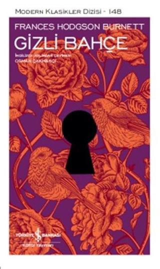 Gizli Bahçe-Modern Klasikler 148 - Frances Hodgson Burnett - İş Bankası Kültür Yayınları