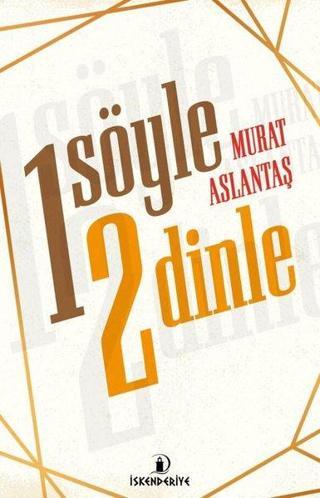 1 Söyle 2 Dinle - Murat Aslantaş - İskenderiye Yayınları
