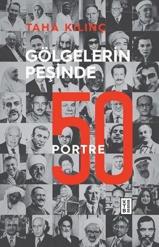 Gölgelerin Peşinde: 50 Portre - Taha Kılınç - Ketebe