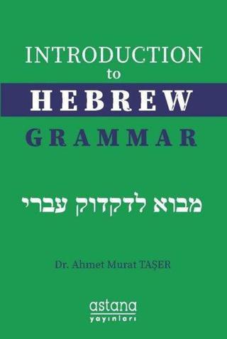 Introduction to Hebrew Grammar - Ahmet Murat Taşer - Astana Yayınları