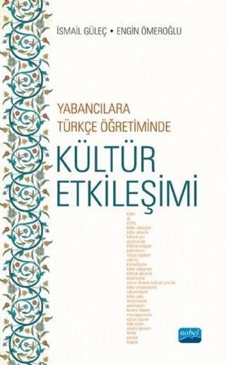 Yabancılara Türkçe Öğretiminde Kültür Etkileşimi - Engin Ömeroğlu - Nobel Akademik Yayıncılık