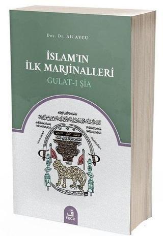 İslamın İlk Marjinalleri Gulat-ı Şia - Ali Avcu - Fecr Yayınları