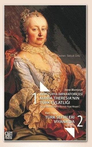 Avusturya İmparatoriçesi Maria Theresia'nın Türk Evlatlığı ve Türk Sefirleri Viyana'da Seti-2 Kitap - Irene Montjoye - Palet Yayınları