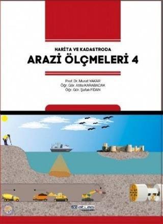 Harita ve Kadastroda Arazi Ölçmeleri-4 - Atilla Karabacak - Atlas Akademi Yayınları