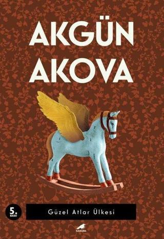 Güzel Atlar Ülkesi - Akgün Akova - Karakarga
