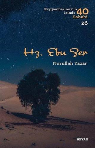 Hz. Ebu Zer-Peygamberimiz'in İzinde 40 Sahabi 26 - Nurullah Yazar - Beyan Yayınları