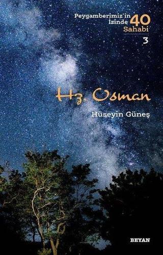 Hz. Osman-Peygamberimiz'in İzinde 40 Sahabi 3 - Hüseyin Güneş - Beyan Yayınları