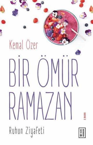 Bir Ömür Ramazan-Ruhun Ziyafeti - Kemal Özer - Ketebe