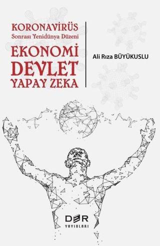 Koronavirüs Sonrası Yenidünya Düzeni Ekonomi-Devlet-Yapay Zeka - Ali Rıza Büyükuslu - Der Yayınları