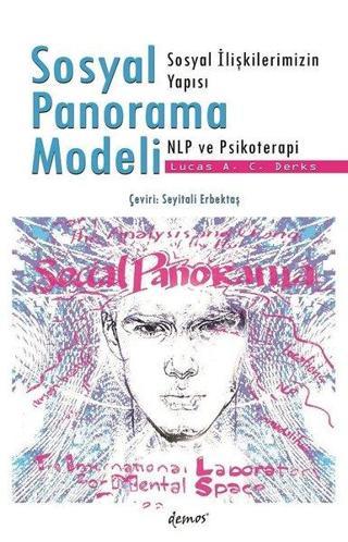 Sosyal Panorama Modeli-Sosyal İlişkilerimizin Yapısı NLP ve Psikoterapi - Lucas A. C. Derks - Demos Yayınları