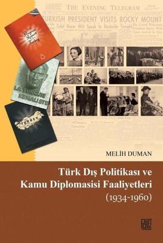 Türk Dış Politikası ve Kamu Diplomasisi Faaliyetleri 1934-1960 - Melih Duman - Palet Yayınları