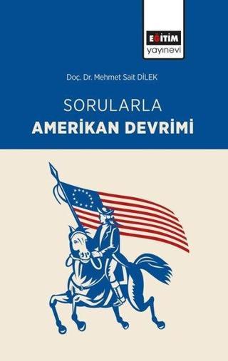 Sorularla Amerikan Devrimi - Mehmet Sait Dilek - Eğitim Yayınevi
