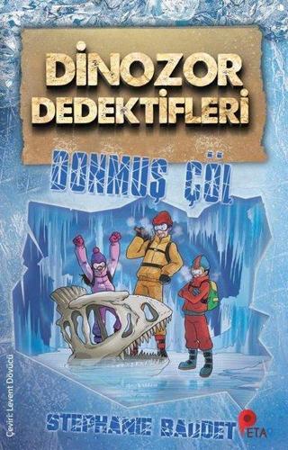 Donmuş Çöl - Dinozor Dedektifleri - Stephanie Baudet - Peta