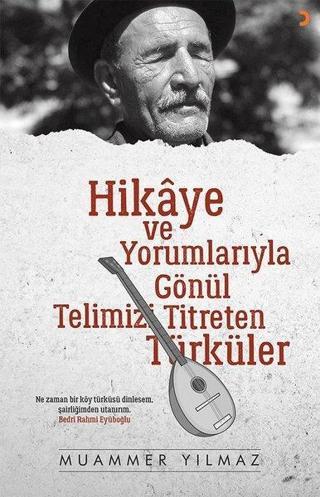Hikaye ve Yorumlarıyla Gönül Telimizi Titreten Türküler - Muammer Yılmaz - Cinius Yayınevi
