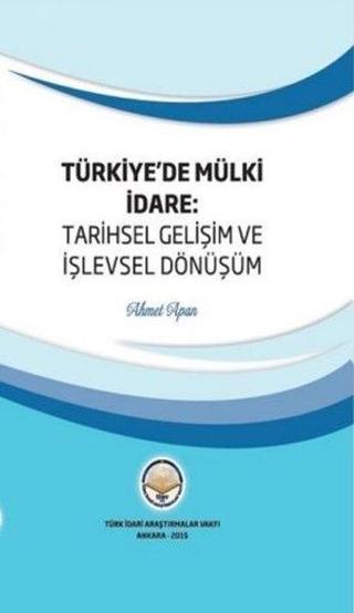 Türkiye'de Mülki İdare: Tarihsel Gelişim ve İşlevsel Dönüşüm - Ahmet Apan - TİAV