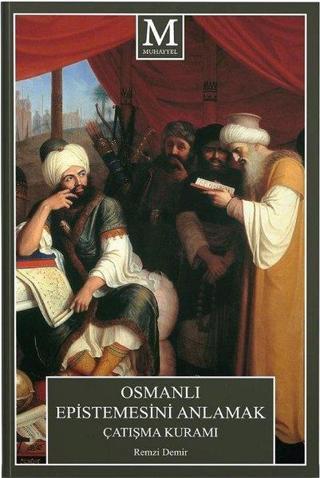 Osmanlı Epistemesini Anlamak Çatışma Kuramı Remzi Demir Muhayyel