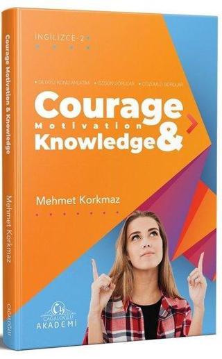 Courage Motivation and Knowledge - İngilizce 2 - Mehmet Korkmaz - Cağaloğlu Yayınevi-Akademi