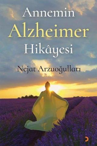 Annemin Alzheimer Hikayesi - Nejat Arzuoğulları - Cinius Yayınevi