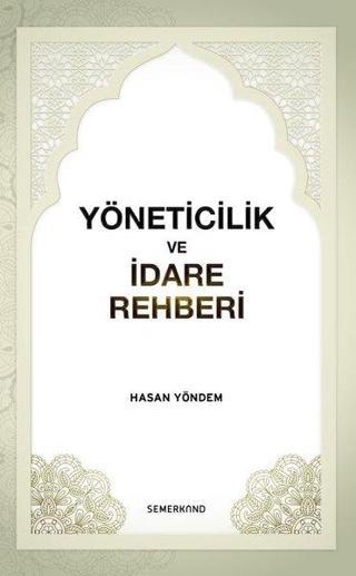 Yöneticilik ve İdare Rehberi - Hasan Yöndem - Semerkand Yayınları