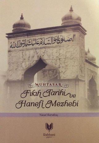 Muhtasar Fıkıh Tarihi ve Hanefi Mezhebi - Yücel Karakoç - Rabbani Yayınevi