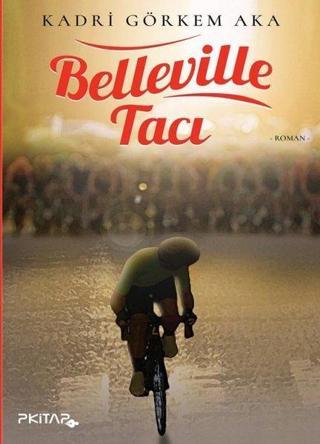 Belleville Tacı - Kadri Görkem Aka - P Kitap Yayıncılık