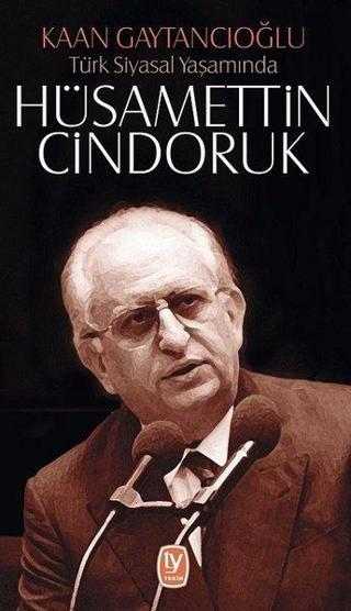 Türk Siyasal Yaşamında Hüsamettin Cindoruk - Kaan Gaytancıoğlu - Tekin Yayınevi