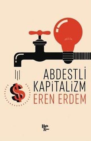 Abdestli Kapitalizm - Eren Erdem - Halk Kitabevi Yayinevi