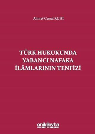 Türk Hukukunda Yabancı Nafaka İlamlarının Tenfizi - Ahmet Cemal Ruhi - On İki Levha Yayıncılık