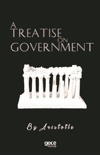 A Treatise on Goverment - Aristotle  - Gece Kitaplığı