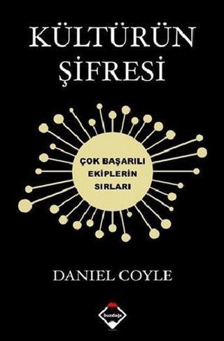 Kültürün Şifresi - Çok Başarılı Ekiplerin Sırları - Daniel Coyle - Buzdağı Yayınevi