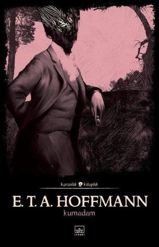 Kumadam - E.T.A. Hoffmann - İthaki Yayınları