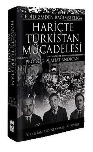 Hariçte Türkistan Mücadelesi - A. Ahat Andican - Ötüken Neşriyat