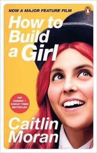 How to Build a Girl Caitlin Moran Random House