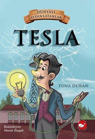 Tesla-Dünyayı Aydınlatanlar - Tuna Duran - Beyaz Balina Yayınları