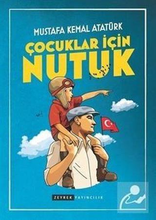 Çocuklar İçin Nutuk - Mustafa Kemal Atatürk - Zeyrek