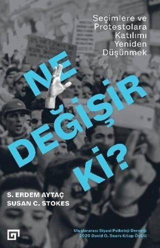 Ne Değişir Ki? - Seçimlere ve Protestolara Katılımı Yeniden Düşünmek - S. Erdem Aytaç - Koç Üniversitesi Yayınları