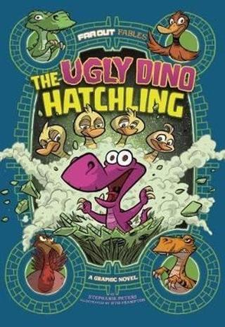 Far Out Fables: The Ugly Dino Hatchling: A Graphic Novel  - Stephanie Peters - Raintree