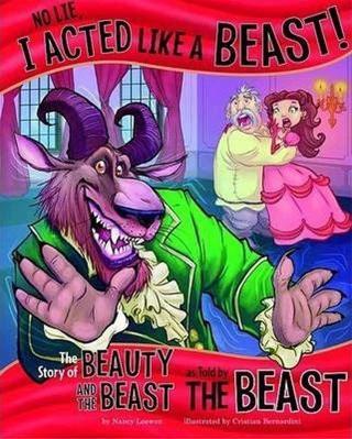 No Lie I acted like a Beast!: The Story of Beauty and the Beast as Told by the Beast (The Other Sid - Nancy Loewen - Raintree
