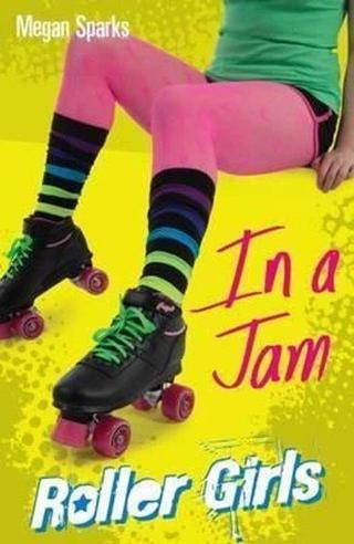 In A Jam (Roller Girls) - Megan Sparks - Raintree