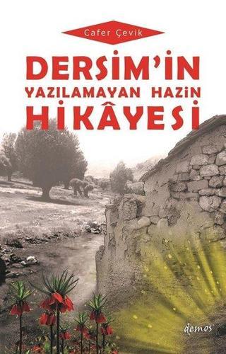 Dersim'in Yazılamayan Hazin Hikayesi - Cafer Çevik - Demos Yayınları