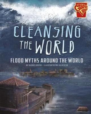 Universal Myths: Cleansing the World: Flood Myths Around the World  - Blake Hoena - Raintree