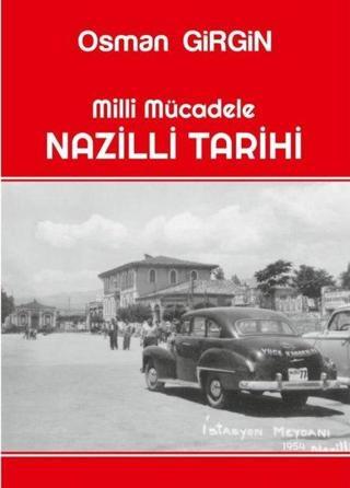 Milli Mücadele Nazilli Tarihi - Osman Girgin - Ateş Yayınları