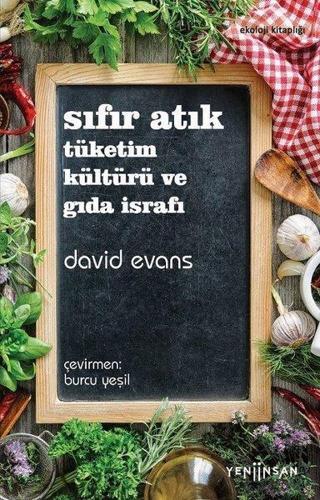 Sıfır Atık: Tüketim Kültürü ve Gıda İsrafı - David Evans - Yeni İnsan Yayınevi