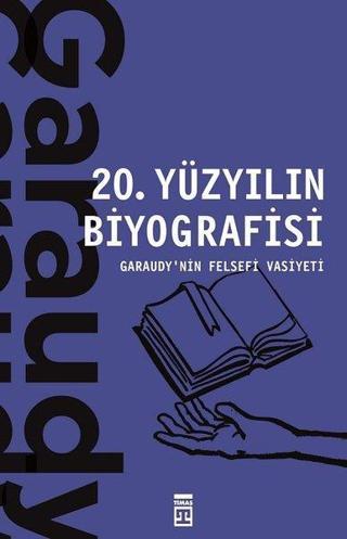 20. Yüzyılın Biyografisi - Garaudy'nin Felsefi Vasiyeti - Roger Garaudy - Timaş Yayınları